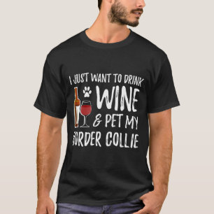 Wine And Border Collie  Dog Mom Or Dog Dad T-Shirt