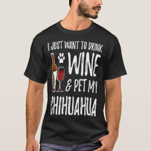 Wine And Chihuahua Dog Mom Or Dog Dad Idea T-Shirt