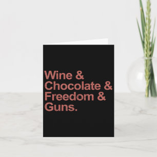 Wine And Chocolate And Freedom And Guns  Card