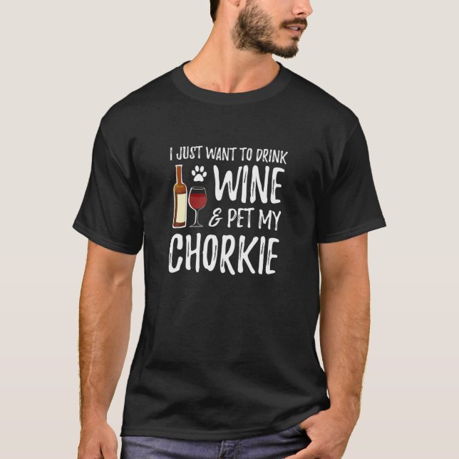 Wine And Chorkie For Chorkie Dog Mom T-Shirt (Front)