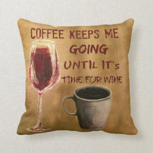 Wine and Coffee Keep Me Going Throw Pillow