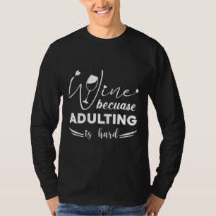 Wine Because Adulting Is Hard Baseball ¾ Sleeve T-Shirt