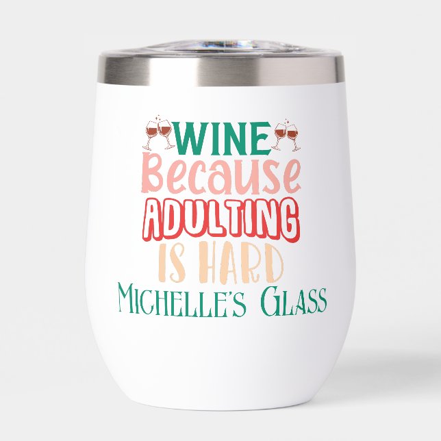 Wine Because Adulting is Hard Personalized  (Front)