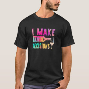 Wine Beer Alcohol I Make Pour Decisions Drinking T-Shirt