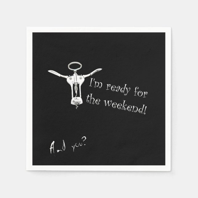 Wine bottle Corkscrew Ready for the Weekend Napkin (Front)