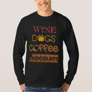 Wine Coffee Dogs Chocolate Drink T-Shirt