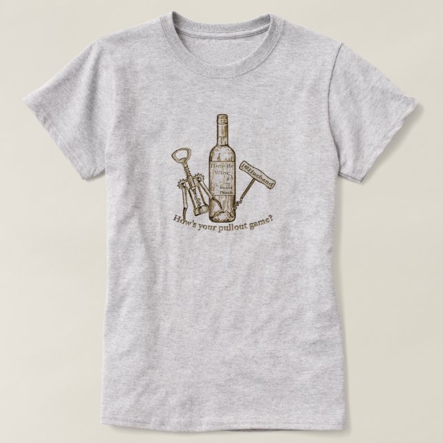 wine corkscrew how's your pullout game HW design T-Shirt (Design Front)