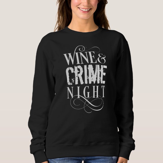 Wine & Crime Night - funny true crime Sweatshirt (Front)