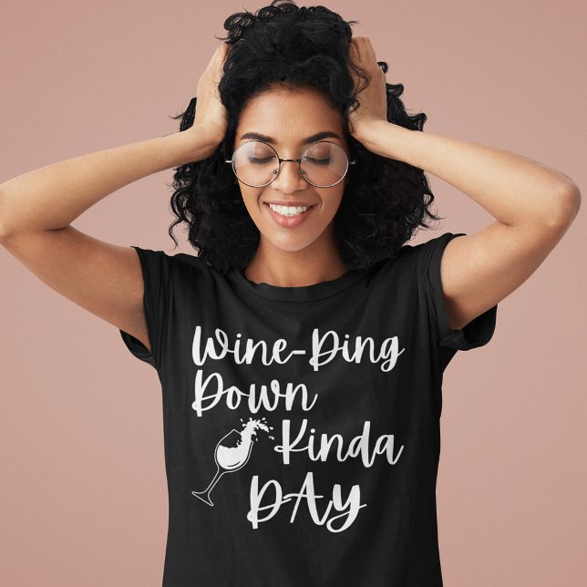 Wine-Ding Down Kinda Day T-Shirt (Wine Ding Down Kinda Day T Shirt)