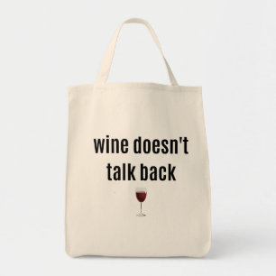 Wine Doesn't Talk Back Funny Tote Bag