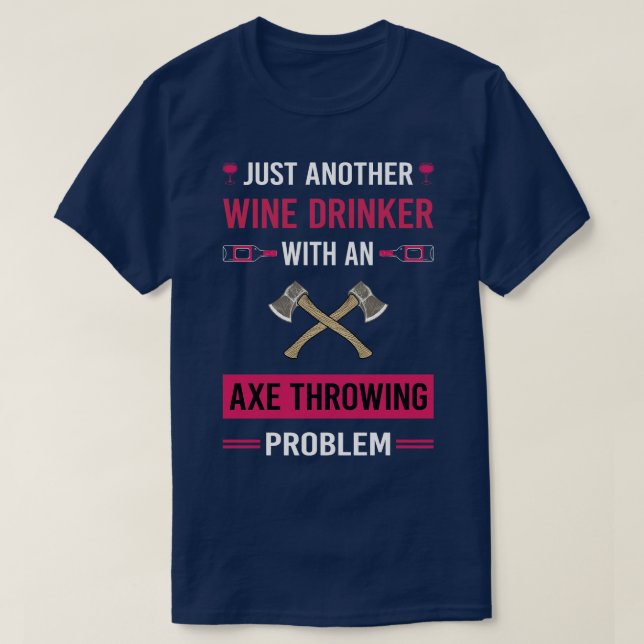 Wine Drinker Axe Thrower Throwing Axes T-Shirt (Design Front)