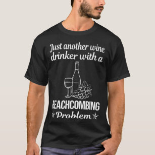 Wine Drinker Beachcombing Beachcomber T-Shirt