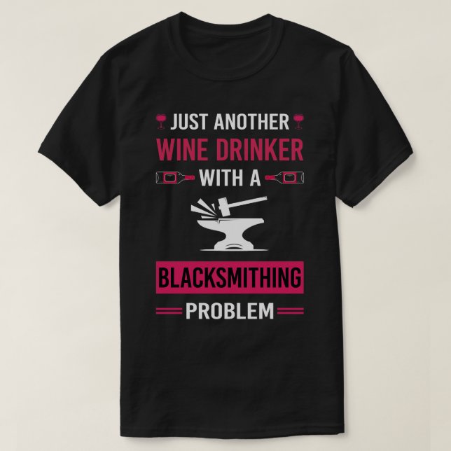 Wine Drinker Blacksmithing Blacksmith T-Shirt (Design Front)