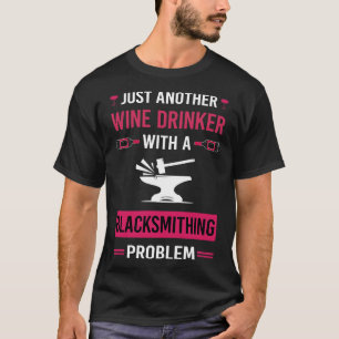 Wine Drinker Blacksmithing Blacksmith T-Shirt