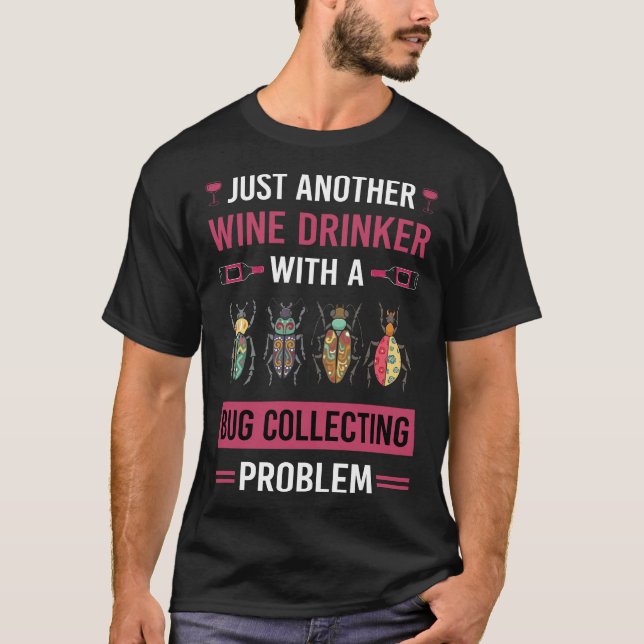 Wine Drinker Bug Collecting Insect Insects Bugs T-Shirt (Front)