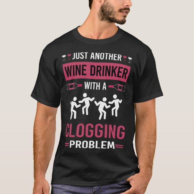 Wine Drinker Clogging Clog Clogger T-Shirt (Front)