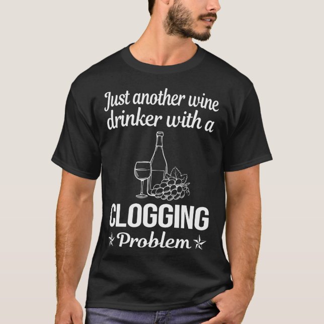 Wine Drinker Clogging Clog Clogger T-Shirt (Front)