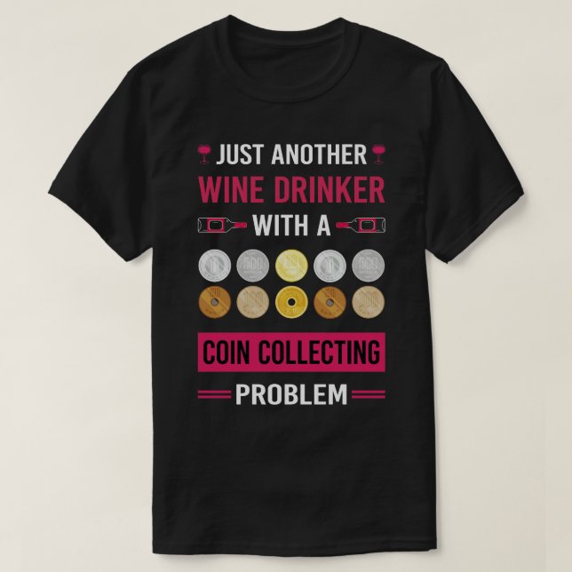 Wine Drinker Coin Collecting Collector Collect Coi T-Shirt (Design Front)