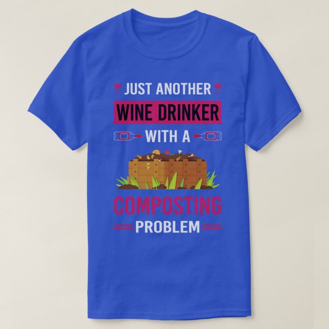 Wine Drinker Composting Compost Composter T-Shirt (Design Front)