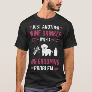 Wine Drinker Dog Grooming Groomer T-Shirt