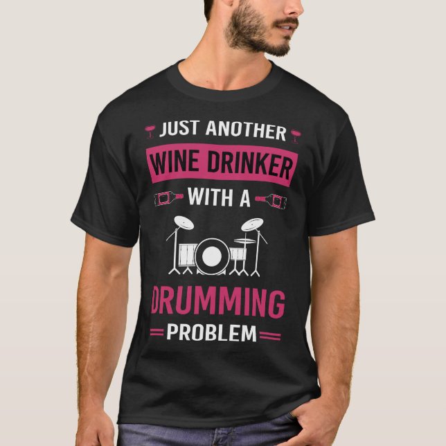 Wine Drinker Drumming Drummer Drum Drums T-Shirt (Front)