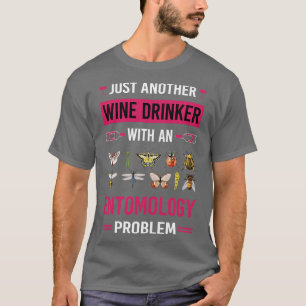 Wine Drinker Entomology Entomologist Insect Insect T-Shirt