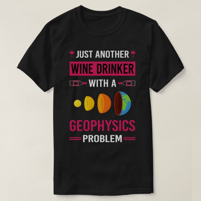 Wine Drinker Geophysics Geophysicist T-Shirt (Design Front)