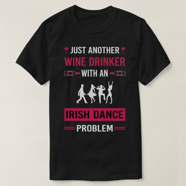 Wine Drinker Irish Dance Dancing Dancer T-Shirt (Design Front)