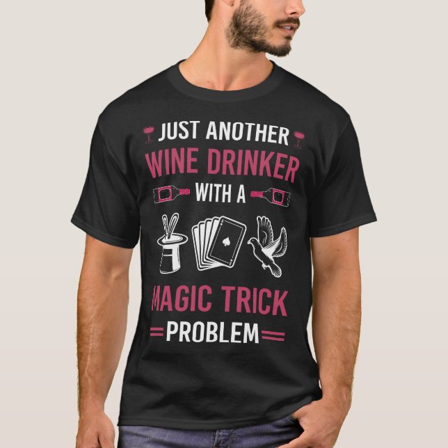 Wine Drinker Magic Trick Tricks T-Shirt (Front)