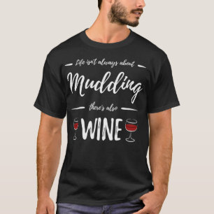 Wine Drinker Mudding  Funny Mud Bogging Gift Idea  T-Shirt