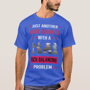 Wine Drinker Rock Balancing Stone Stones Rocks Sta T-Shirt