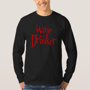 Wine Drinker Sarcastic And Humor Wine Fans T-Shirt
