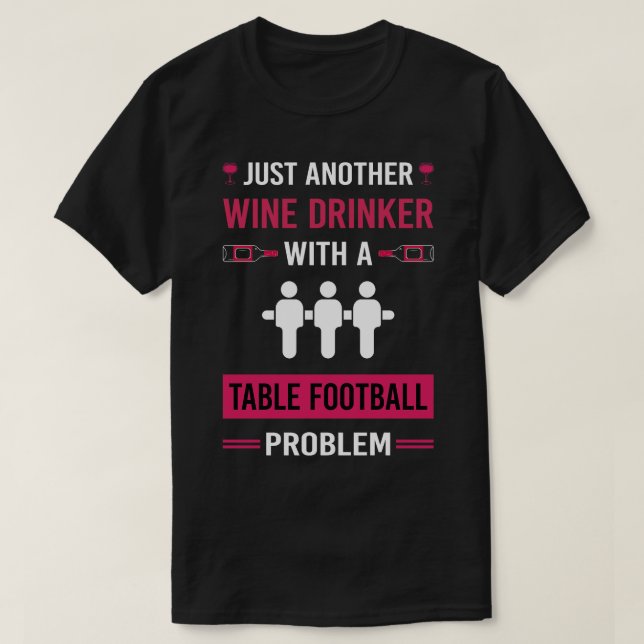 Wine Drinker Table  Foosball T-Shirt (Design Front)