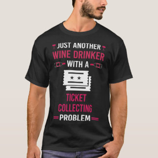 Wine Drinker Ticket Collecting Tickets T-Shirt