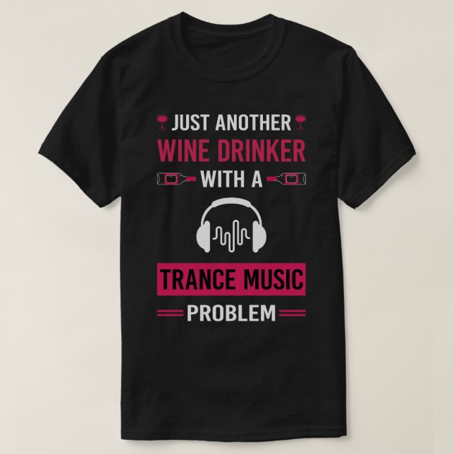 Wine Drinker Trance music T-Shirt (Design Front)
