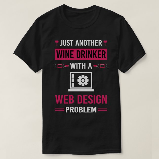 Wine Drinker Web Design Designing Designer Designs T-Shirt (Design Front)