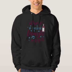 Wine Drinker Wine A Little Laugh A Lot Hoodie