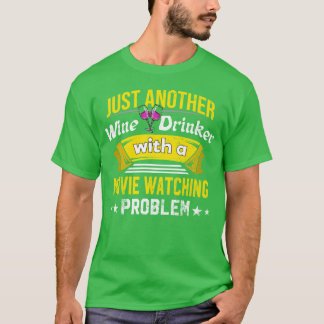 Wine Drinker with Movie Watching Problem Wine Love T-Shirt