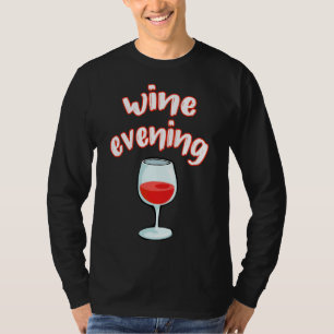 Wine Evening Wine Connoisseur Wine Red Wine Glass T-Shirt