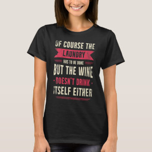 Wine Fan Drinking For Laundryman Laundry Worker T-Shirt