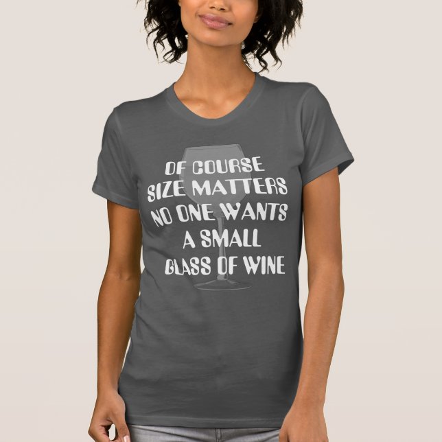 Wine Glass - Size Matters T-Shirt (Front)