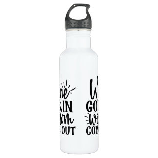 Wine goes in wisdom comes out 710 ml water bottle