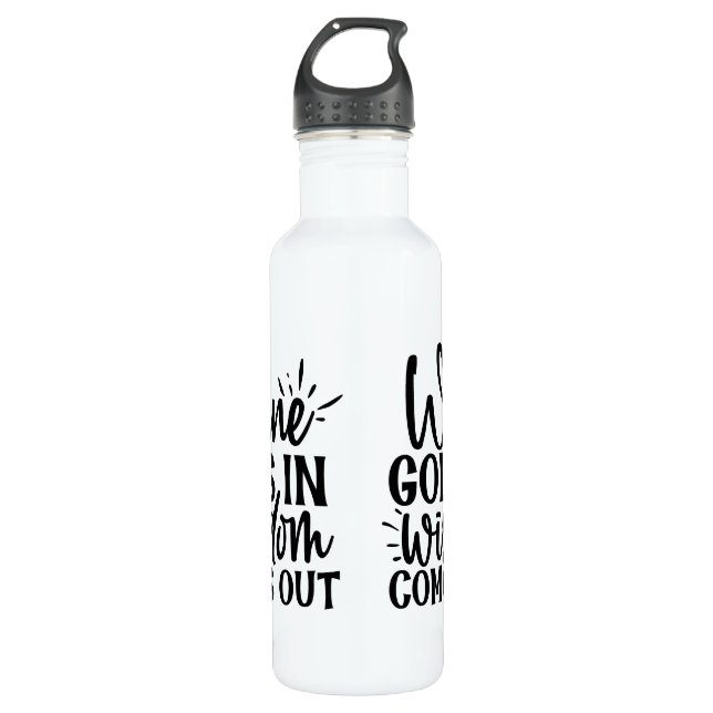 Wine goes in wisdom comes out 710 ml water bottle (Front)