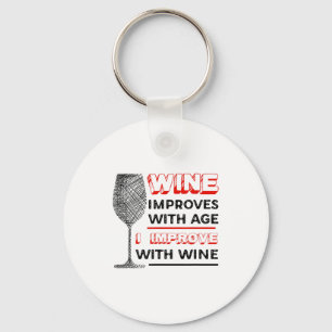 Wine Improves With Age I Improve With Wine - Wine Keychain