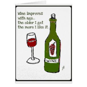 WINE IMPROVES WITH AGE...Wine print by jill