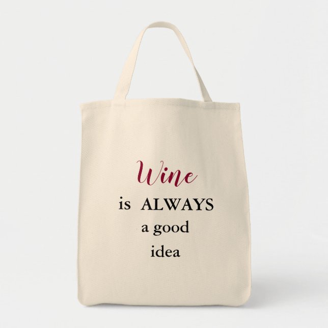 Wine is ALWAYS a good idea tote bag. Bag (Front)