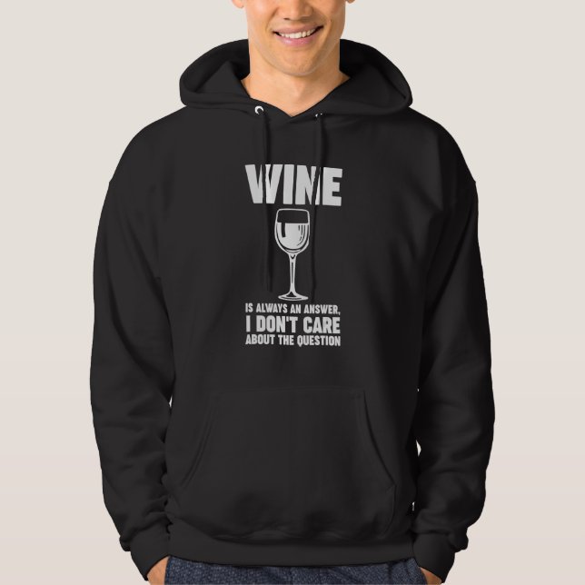 wine is always an answer Winemaker Wine Hoodie (Front)