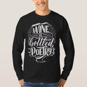 Wine Is Bottled Poetry Inspirational T-Shirt