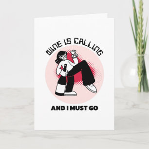 Wine is Calling and I Must Go   Drinking Humour Card