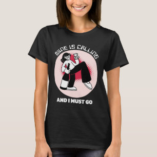 Wine is Calling and I Must Go   Drinking Humour T-Shirt